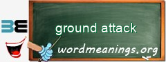 WordMeaning blackboard for ground attack